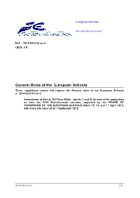 General Rules of the European Schools These Regulations Repeal and Replace the General Rules of the European Schools N° 2014-03-D-14-En-3