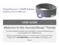 The Acousticsheep™ Family! This User Guide Has Helpful Tips and Info for Using and Enjoying Your New Sleepphones®: ASMR Edition