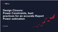 Design Closure: Power Constraints, Best Practices for an Accurate Report Power Estimation