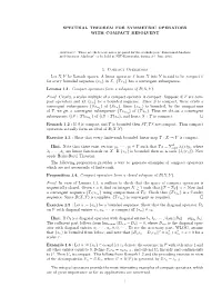 SPECTRAL THEOREM for SYMMETRIC OPERATORS with COMPACT RESOLVENT 1. Compact Operators Let X, Y Be Banach Spaces. a Linear Operato