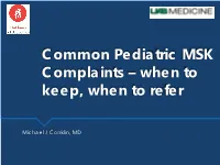 Common Pediatric MSK Complaints-When to Keep When to Refer