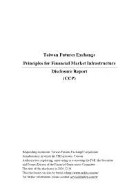 Taiwan Futures Exchange Principles for Financial Market Infrastructure Disclosure Report (CCP)