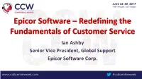 Epicor Software – Redefining the Fundamentals of Customer Service Ian Ashby Senior Vice President, Global Support Epicor Software Corp