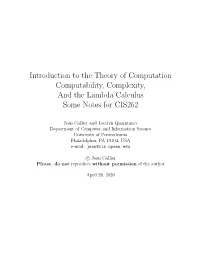 Introduction to the Theory of Computation Computability, Complexity, and the Lambda Calculus Some Notes for CIS262