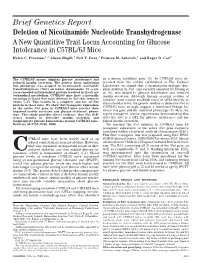 Brief Genetics Report Deletion of Nicotinamide Nucleotide Transhydrogenase a New Quantitive Trait Locus Accounting for Glucose Intolerance in C57BL/6J Mice Helen C