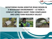 Monitoring Fauna Sensitive Road Design in a Woodland Environment – Is There a Conflict Between Short-Term Compliance and Long-Term Research Values?