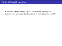 Partial Differential Equations a Partial Difierential Equation Is a Relationship Among Partial Derivatives of a Function