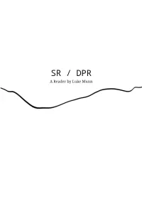 SR / DPR a Reader by Luke Munn Copyright for Text Explicitly Credited Remains with Their Respective Authors