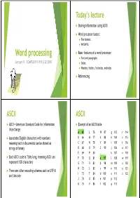 Word Processing  Basic Features of a Word Processor:  Font and Paragraphs Lecture 9 – COMPSCI111/111G S2 2018  Styles  Headers, Footers, Footnotes, Endnotes