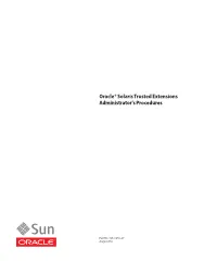 Oracle Solaris Trusted Extensions Administrator's Procedures Guide Provides Procedures for Configuring Trusted Extensions on the Solaris Operating System