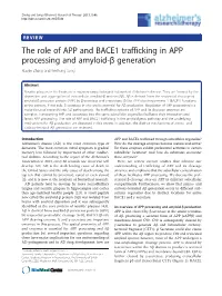 The Role of APP and BACE1 Trafficking in APP Processing and Amyloid-Β Generation Xiaojie Zhang and Weihong Song*