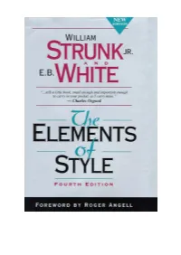 THE ELEMENTS of STYLE' (4Th Edition) First Published in 1935, Copyright © Oliver Strunk Last Revision: © William Strunk Jr