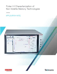 Pulse I-V Characterization of Non-Volatile Memory Technologies –– APPLICATION NOTE Pulse I-V Characterization of Non-Volatile Memory Technologies APPLICATION NOTE