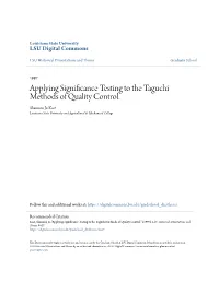 Applying Significance Testing to the Taguchi Methods of Quality Control. Shannon Jo Kast Louisiana State University and Agricultural & Mechanical College
