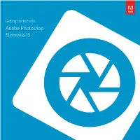Adobe Photoshop Elements 13 Getting Started with Adobe Photoshop Elements 13 © 2014 Adobe Systems Incorporated and Its Licensors