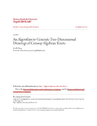 An Algorithm to Generate Two-Dimensional Drawings of Conway Algebraic Knots Jen-Fu Tung Western Kentucky University, Jen-Fu.Tung994@Wku.Edu