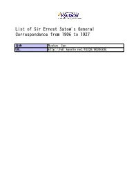 List of Sir Ernest Satow's General Correspondence from 1906 to 1927