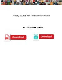 Pimary Source Irish Indentured Servitude