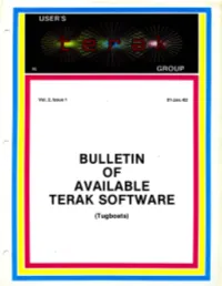 BULLETIN I of AVAILABLE TERAK SOFTWARE (Tugboats) the Terak User's Group Library Is a Clearing House Only; It Does Not Sell, Generate Or Test Prograns