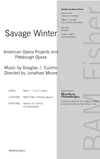 Savage Winter #Bamnextwave No Intermission LOCATION: RUN TIME: DATES: Pittsburgh Opera Approx 1Hr15mins BAM Fisher (Fishman Space) NOV 7—10At7:30Pm