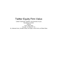Twitter Equity Firm Value CS4624: Multimedia, Hypertext, and Information Access Blacksburg, VA 24061 5/8/2018 Client: Ziqian Song Instructor: Dr