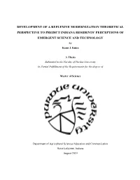 DEVELOPMENT of a REFLEXIVE MODERNIZATION THEORETICAL PERSPECTIVE to PREDICT INDIANA RESIDENTS’ PERCEPTIONS of EMERGENT SCIENCE and TECHNOLOGY by Kami J