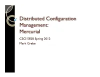Distributed Configuration Management: Mercurial CSCI 5828 Spring 2012 Mark Grebe Configuration Management