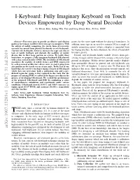 I-Keyboard: Fully Imaginary Keyboard on Touch Devices Empowered by Deep Neural Decoder Ue-Hwan Kim, Sahng-Min Yoo and Jong-Hwan Kim, Fellow, IEEE