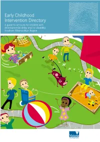 Early Childhood Intervention Directory a Guide to Services for Children with Developmental Delay And/Or Disability Southern Metropolitan Region Any Questions?