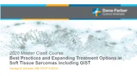 2020 Master Class Course Best Practices and Expanding Treatment Options in Soft Tissue Sarcomas Including GIST George D