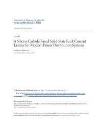 A Silicon Carbide Based Solid-State Fault Current Limiter for Modern Power Distribution Systems Erik Darnell Johnson University of Arkansas, Fayetteville
