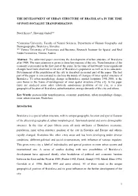 THE DEVELOPMENT of URBAN STRUCTURE of BRATISLAVA in the TIME of POST-SOCIALIST TRANSFORMATION Pavol Korec*, Slavomír Ondoš** *