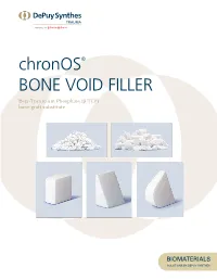 Chronos® Bone Void Filler Beta-Tricalcium Phosphate (B-TCP) Bone Graft Substitute Chronos® Bone Void Filler