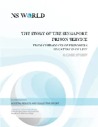 The Story of the Singapore Prison Service from Custodians of Prisoners to Captains of Life a CASE STUDY