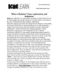 What Is Dadaism? Some Explanations and Definitions Dada Was, Officially, Not a Movement, Its Artists Not Artists and Its Art Not Art