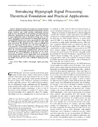 Introducing Hypergraph Signal Processing: Theoretical Foundation and Practical Applications Songyang Zhang, Zhi Ding , Fellow, IEEE, and Shuguang Cui , Fellow, IEEE