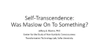 Self-Transcendence: Was Maslow on to Something? Jeffery A