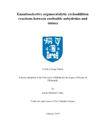Enantioselective Organocatalytic Cycloaddition Reactions Between Enolisable Anhydrides and Imines
