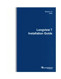 Longview 7 Installation Guide the Contents of This Document and the Associated Software Are the Property of Longview Solutions and Are Copyrighted