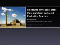 Signatures of Weapon-Grade Plutonium from Dedicated Production Reactors Alexander Glaser Program on Science and Global Security, Princeton University