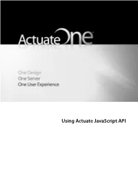 Using Actuate Javascript API Information in This Document Is Subject to Change Without Notice