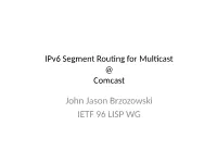 Ipv6 Segment Routing for Multicast @ Comcast
