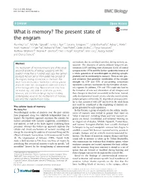 What Is Memory? the Present State of the Engram Mu-Ming Poo1*, Michele Pignatelli2, Tomás J