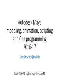 Autodesk Maya Modeling, Animation, Scripting and C++ Programming 2016-17 Lionel.Reveret@Inria.Fr