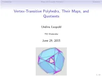 Vertex-Transitive Polyhedra, Their Maps, and Quotients