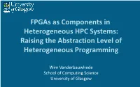 Fpgas As Components in Heterogeneous HPC Systems: Raising the Abstraction Level of Heterogeneous Programming