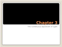 Chapter 3 the Continuous Spectrum of Light Stellar Parallax - Distance Determination of Nearby Stars Where, 1 Parsec (Pc) = 206264.806 AU = 3.08 X 1016 M = 3.26 Ly