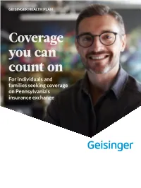 Coverage You Can Count on for Individuals and Families Seeking Coverage on Pennsylvania's Insurance Exchange We’Ll Help You Every Step of the Way