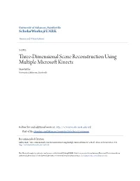 Three-Dimensional Scene Reconstruction Using Multiple Microsoft Kinects Matt Im Ller University of Arkansas, Fayetteville