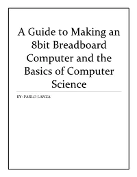A Guide to Making an 8Bit Breadboard Computer and the Basics of Computer Science
